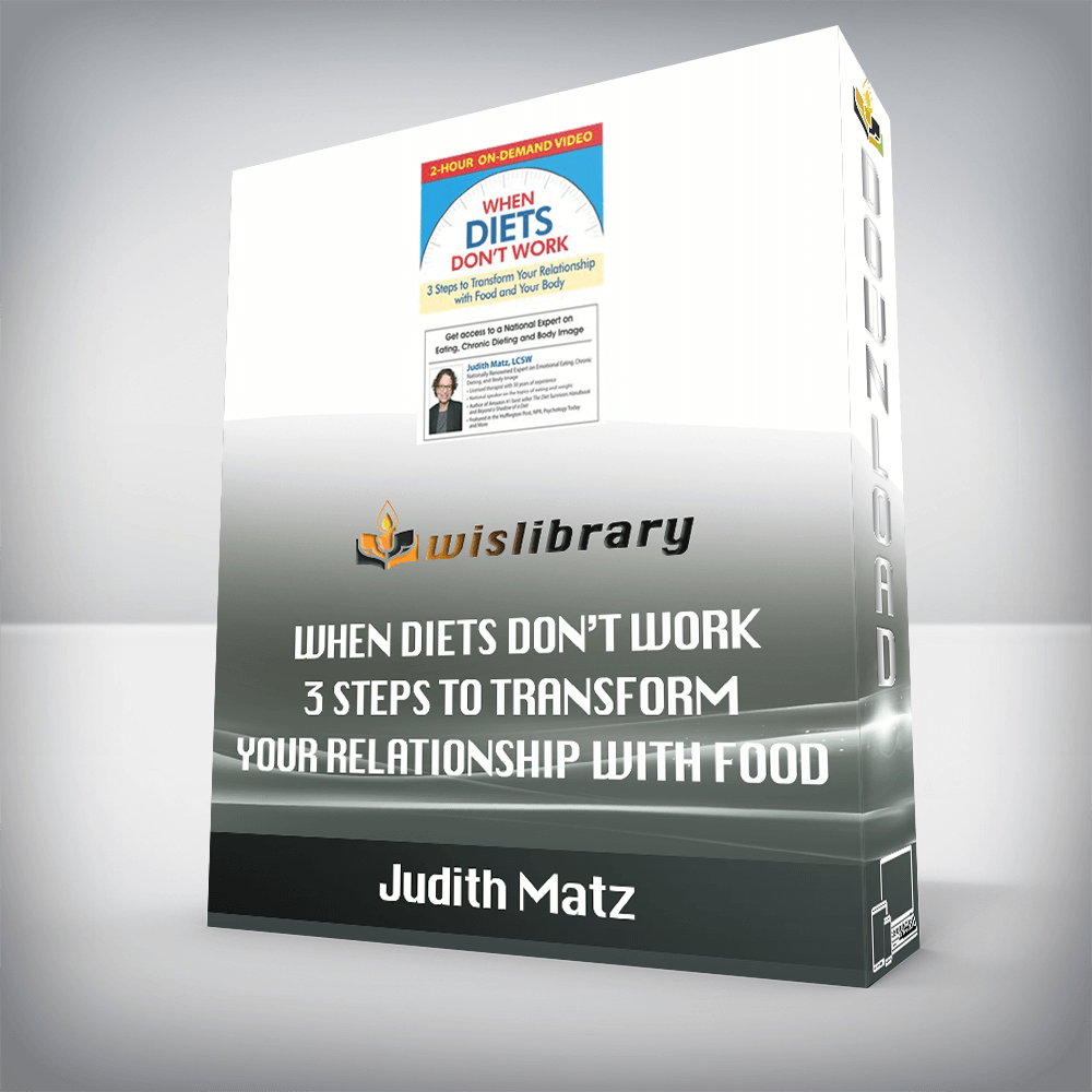 Judith Matz – When Diets Don’t Work – 3 Steps to Transform Your Relationship with Food and Your Body