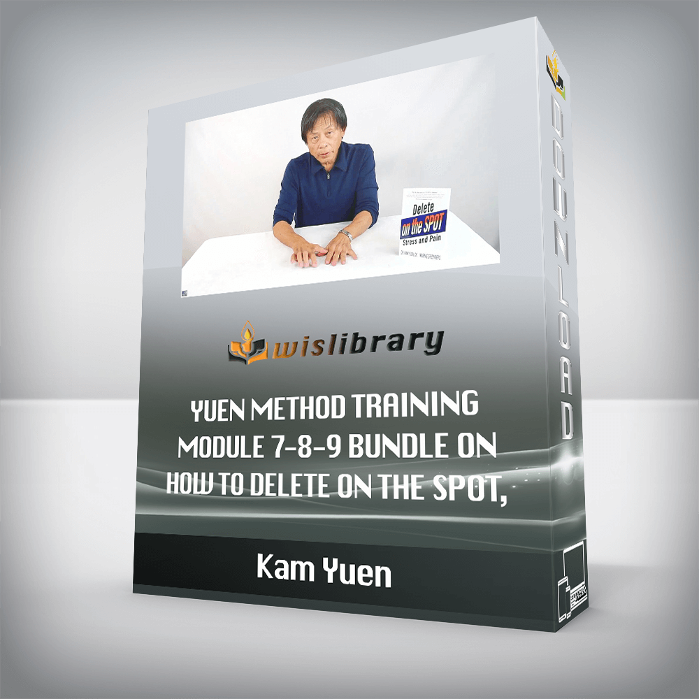 Kam Yuen – Yuen Method Training Module 7-8-9 Bundle on How to Delete on the Spot, Pain and Suffering