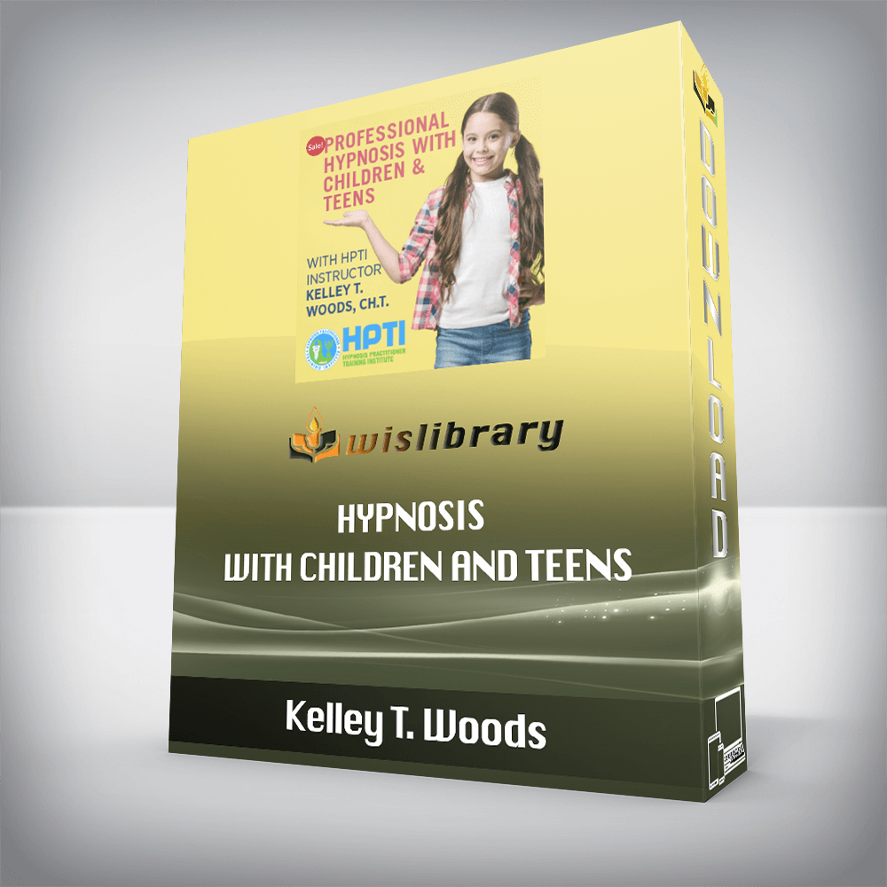 Kelley T. Woods – Hypnosis with Children and Teens