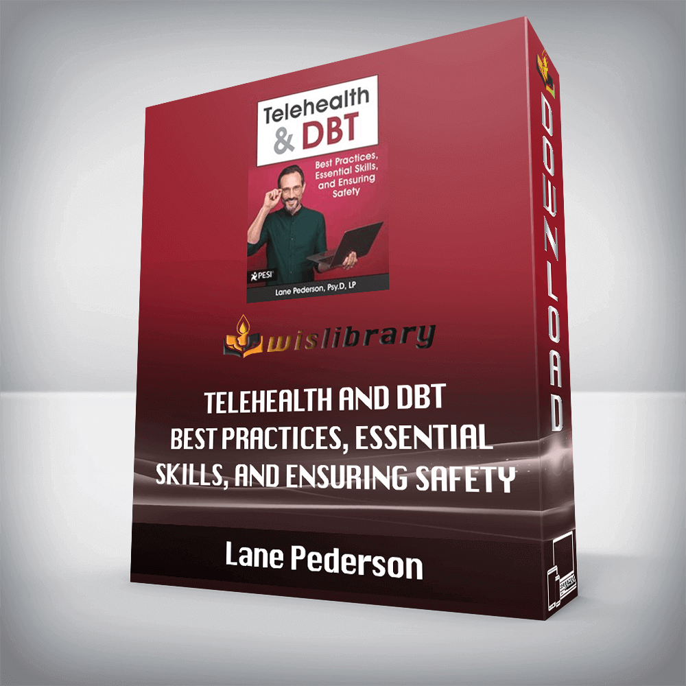 Lane Pederson – Telehealth and DBT – Best Practices, Essential Skills, and Ensuring Safety