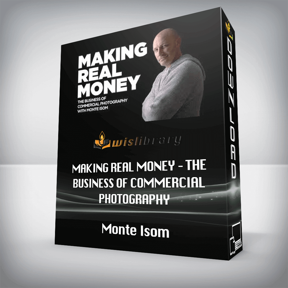 Monte Isom – Making Real Money – The Business of Commercial Photography