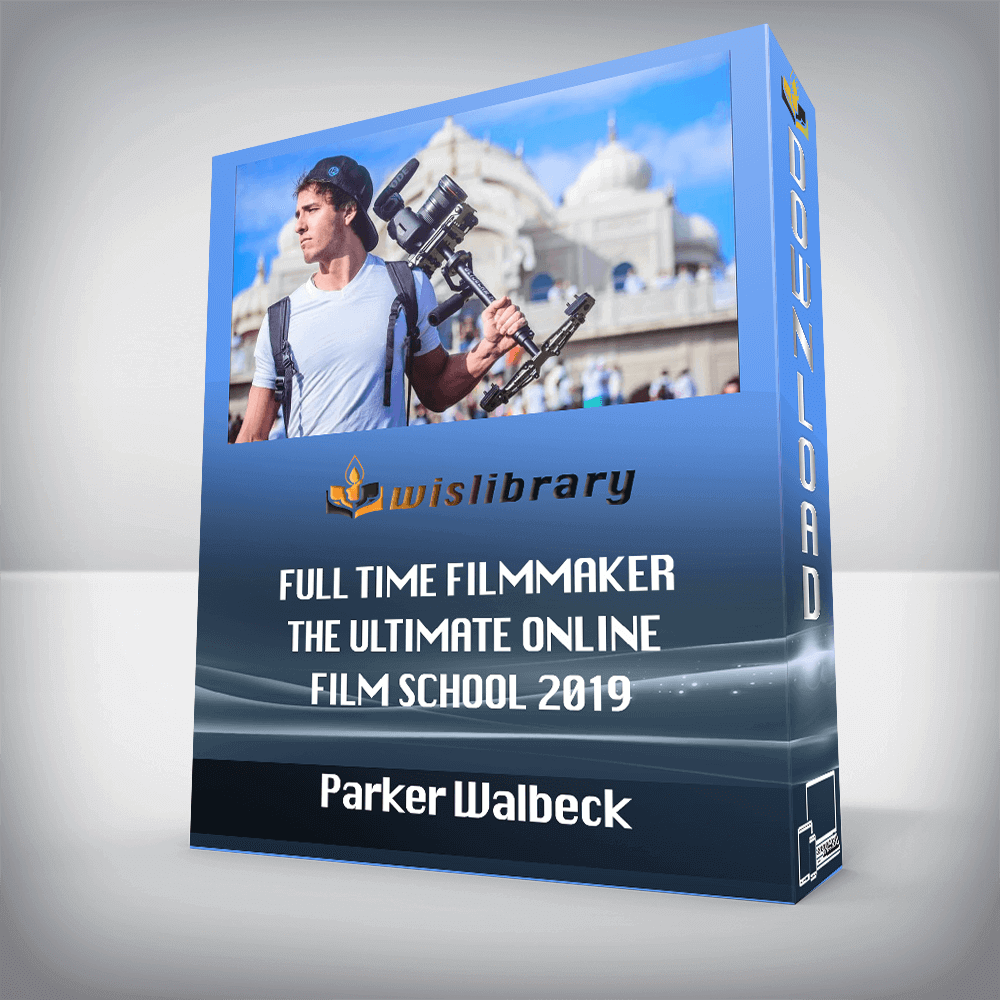 Parker Walbeck – Full Time Filmmaker The Ultimate Online Film School 2019