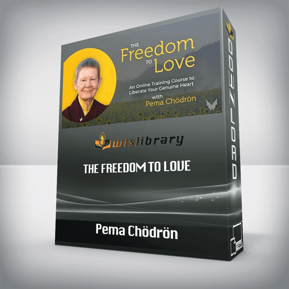 Pema Chödrön – The Freedom To Love