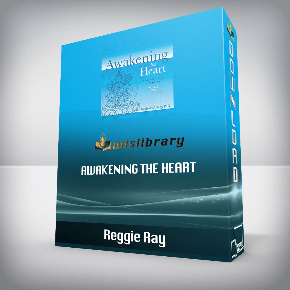 Reggie Ray – Awakening the Heart