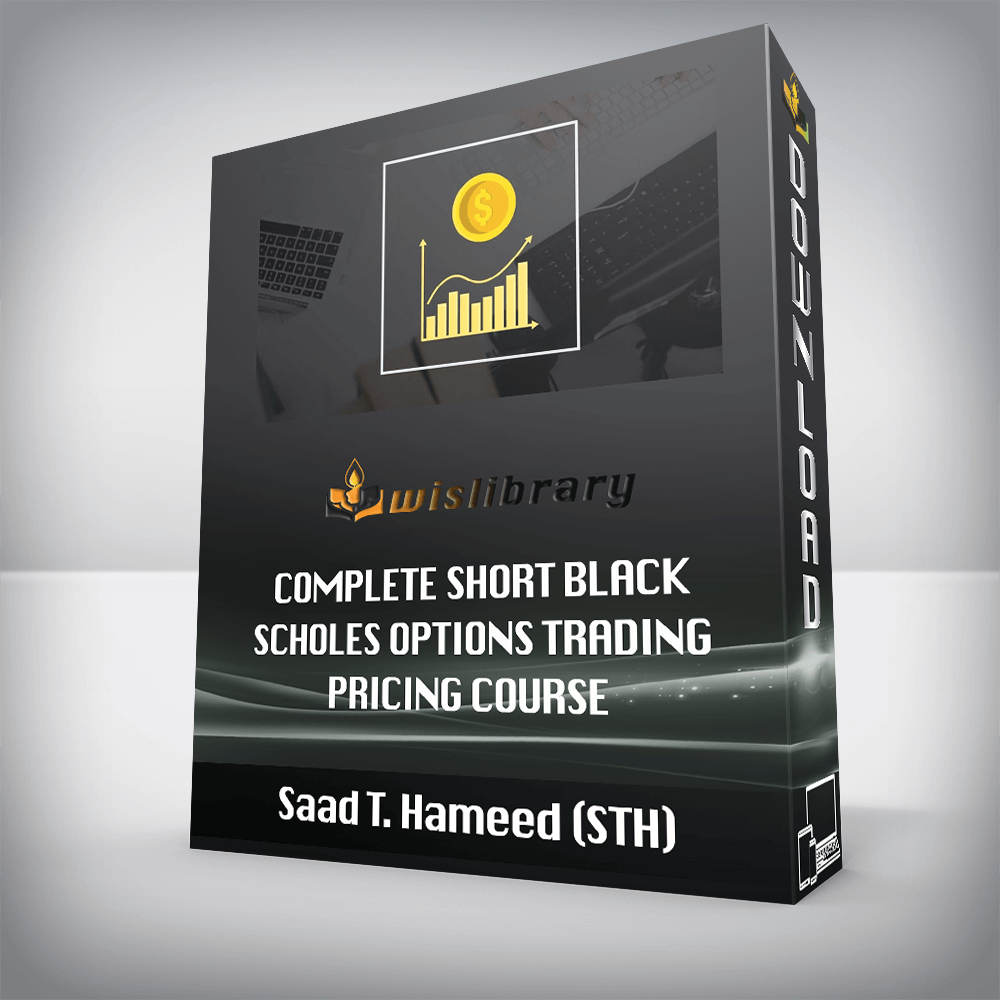 Saad T. Hameed (STH) – Complete Short Black Scholes Options Trading Pricing Course