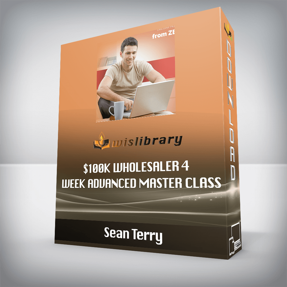 Sean Terry – $100K Wholesaler 4 Week Advanced Master Class