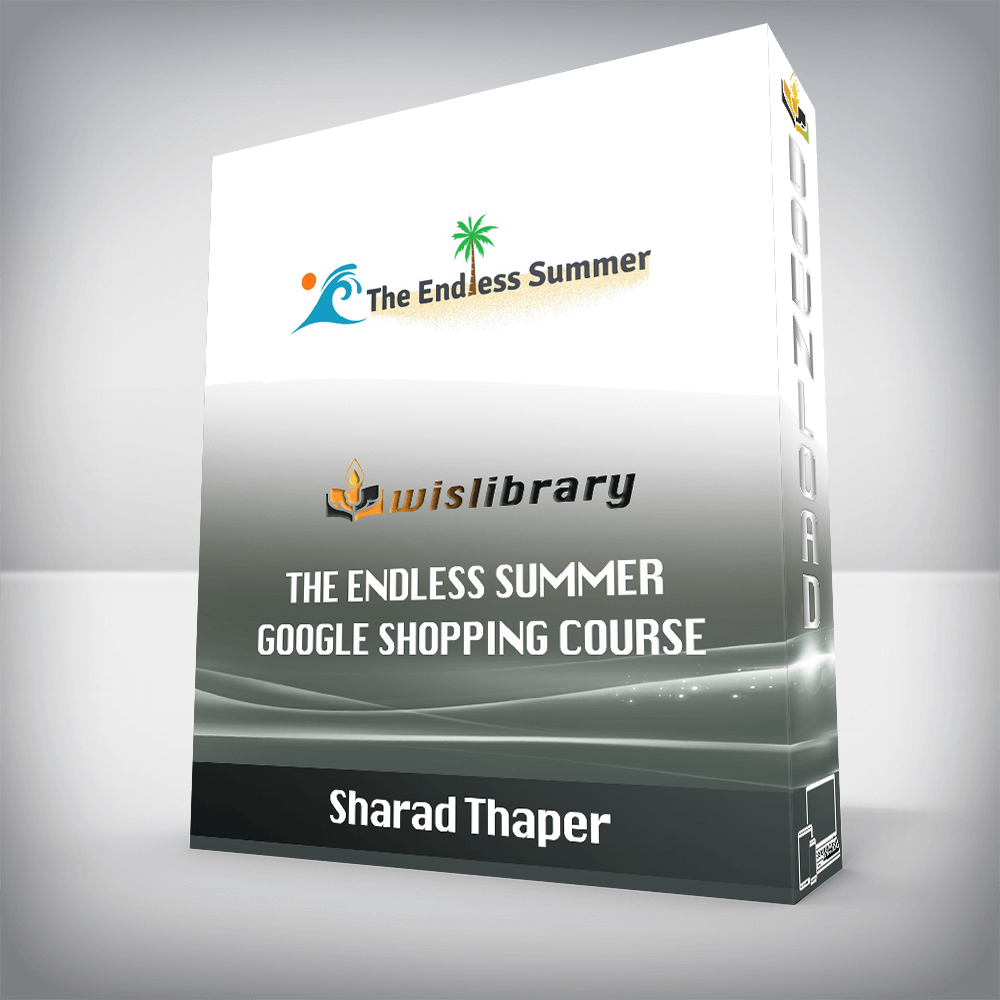 Sharad Thaper – The Endless Summer Google Shopping Course