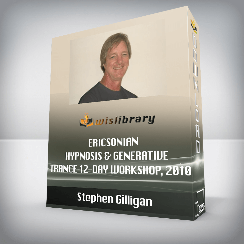 Stephen Gilligan – Ericsonian Hypnosis & Generative Trance 12-Day Workshop, 2010