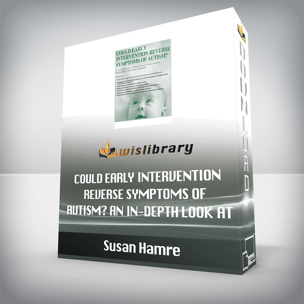 Susan Hamre – Could Early Intervention Reverse Symptoms of Autism? An In-Depth Look at Current Sensory, Communication, Relationship, & Behavioral Treatments