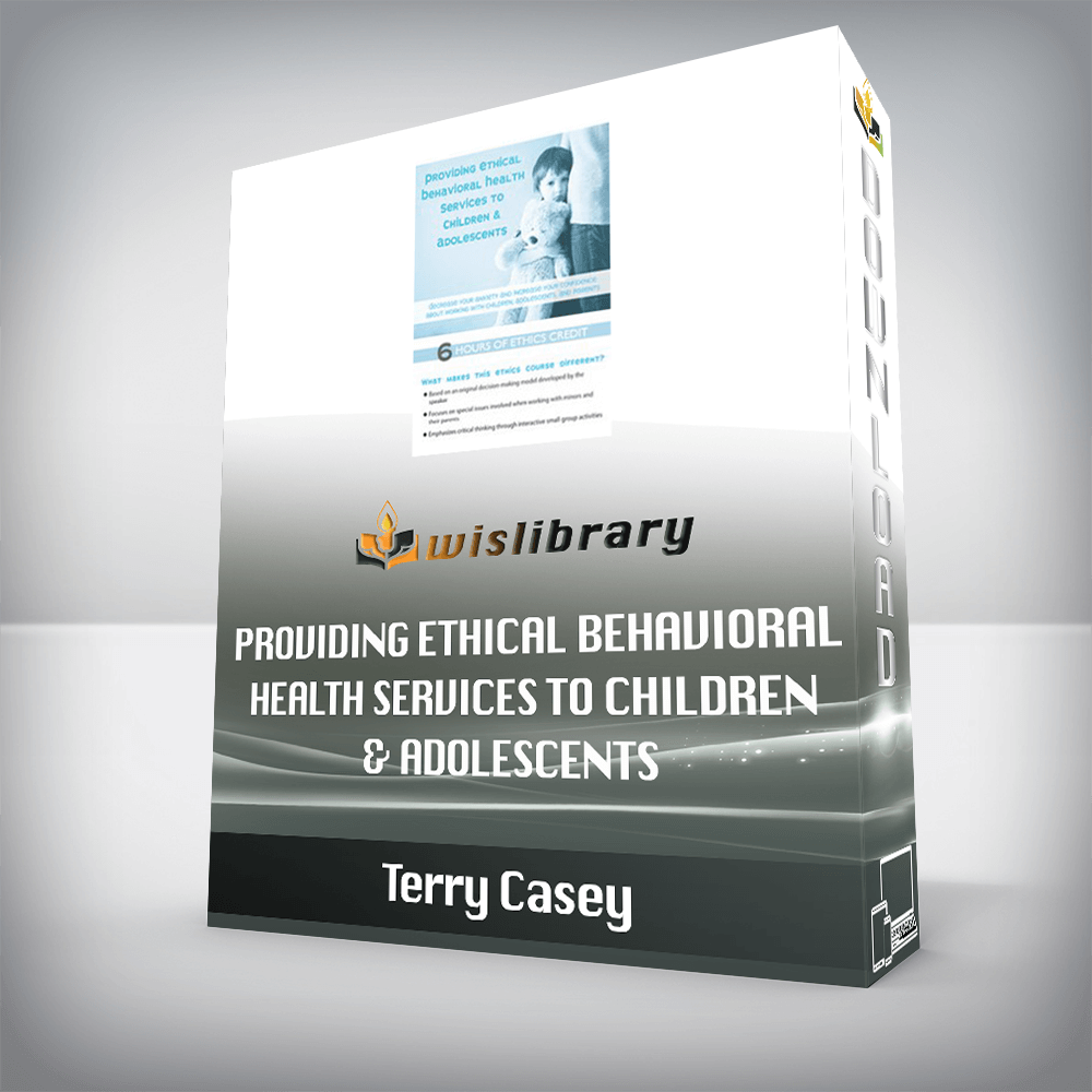 Terry Casey – Providing Ethical Behavioral Health Services to Children & Adolescents