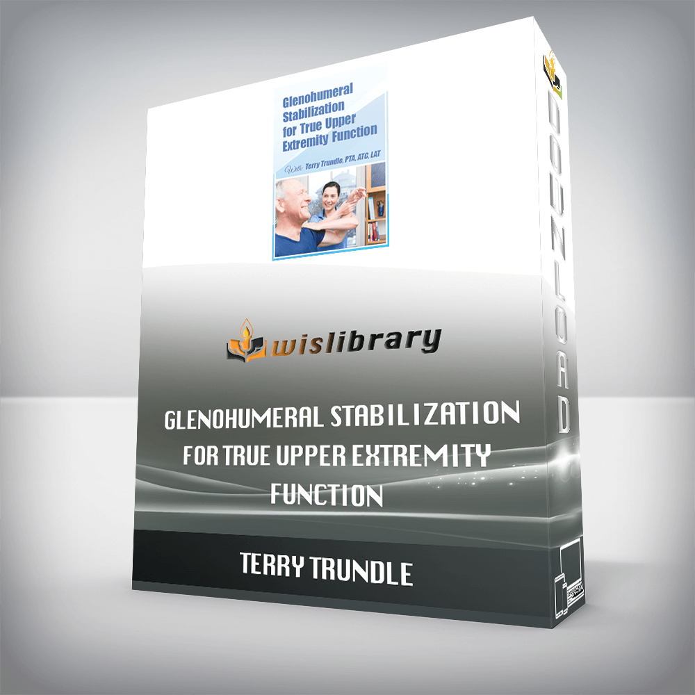 Terry Trundle – Glenohumeral Stabilization For True Upper Extremity Function