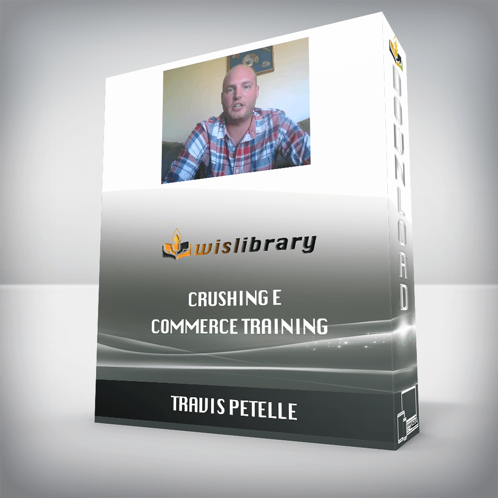 Travis Petelle – Crushing E – Commerce Training