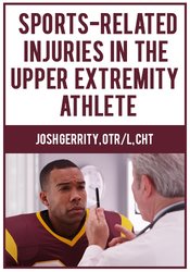 Josh Gerrity - Sports-Related Injuries in the Upper Extremity Athlete