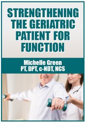 Michelle Green - Strengthening the Geriatric Patient for Function