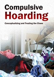 Pam Kaczmarek - Compulsive Hoarding - Conceptualizing and Treating the Chaos