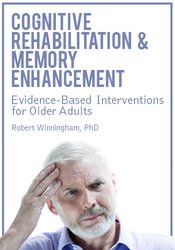 Rob Winningham - Cognitive Rehabilitation & Memory Enhancement - Evidence-Based Interventions for Older Adults