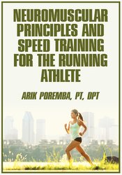 Arik Poremba - Neuromuscular Principles and Speed Training for the Running Athlete