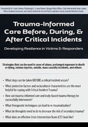 Carrie Steiner - Trauma-Informed Care Before, During, & After Critical Incidents - Developing Resilience in Victims & Responders