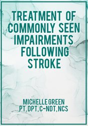 Michelle Green - Treatment of Commonly Seen Impairments Following Stroke