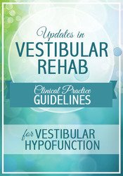 Colleen Sleik - Updates in Vestibular Rehab - Clinical Practice Guidelines for Vestibular Hypofunction