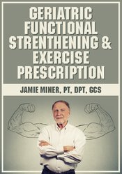 Jamie Miner - Geriatric Functional Strengthening & Exercise Prescription