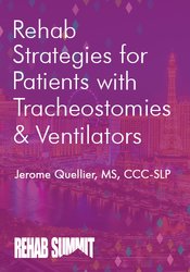 Jerome Quellier - Rehab Strategies for Patients with Tracheostomies & Ventilators