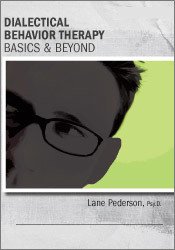 Lane Pederson - Dialectical Behavior Therapy - Basics & Beyond