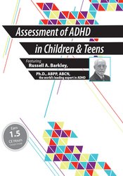 Russell A. Barkley - Assessment of ADHD in Children and Teens