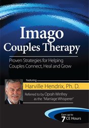 Harville Hendrix - Imago Couples Therapy with Harville Hendrix, Ph.D. - Proven Strategies for Helping Couples Connect, Heal and Grow