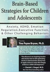 Tina Payne Bryson - Brain-Based Strategies for Children and Adolescents - Anxiety, ADHD, Emotion Regulation, Executive Function and Other Challenging Behaviors