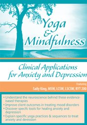 Sally King - Yoga & Mindfulness - Clinical Applications for Anxiety and Depression