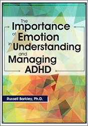 Russell A. Barkley - The Importance of Emotion in Understanding and Managing ADHD