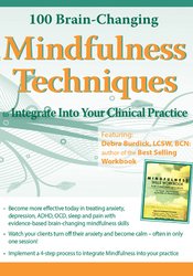 Debra Burdick - 100 Brain-Changing Mindfulness Techniques to Integrate Into Your Clinical Practice