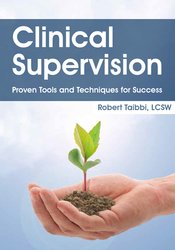Robert Taibbi - Clinical Supervision - Proven Tools and Techniques for Success