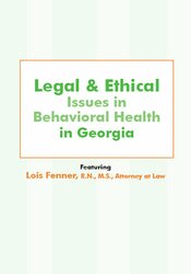 Lois Fenner - Legal and Ethical Issues in Behavioral Health in Georgia