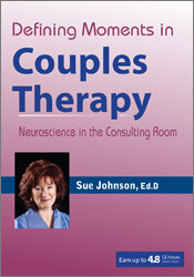 Susan Johnson, James Coan - Defining Moments in Couples Therapy - Neuroscience in the Consulting Room