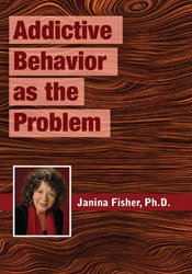 Janina Fisher - Addictive Behavior as the Problem