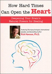 Rick Hanson - How Hard Times Can Open the Heart