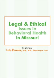 Lois Fenner - Legal and Ethical Issues in Behavioral Health in Missouri