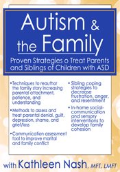 Kathleen Nash - Autism & the Family - Proven Strategies to Treat Parents and Siblings of Children with ASD