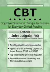 John Ludgate - CBT - Cognitive Behavioral Therapy Techniques for Everyday Clinical Practice