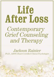 Jackson Rainer - Life After Loss - Contemporary Grief Counseling and Therapy