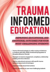 Robert Hull - Trauma-Informed Education - Improving Educational and Emotional Outcomes for Your Most Challenging Students