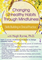 Hugh Byrne - Changing Unhealthy Habits Through Mindfulness - Skills Building in Clinical Practice