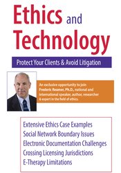 Frederic G. Reamer - Ethics and Technology - Protect Your Clients and Avoid Litigation