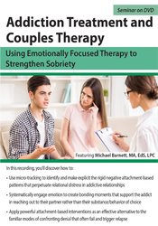 Michael Barnett - Addiction Treatment and Couples Therapy - Using Emotionally Focused Therapy to Strengthen Sobriety