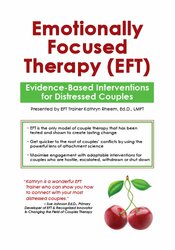 Kathryn Rheem - Emotionally Focused Therapy (EFT) - Evidence-Based Interventions for Distressed Couples