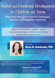 Mona Delahooke - Social and Emotional Development for Children and Teens - Mind-Body Strategies to Improve Challenging Behaviors, Self-Regulation and Stress