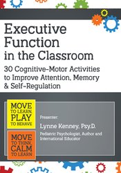 Lynne Kenney - Executive Function in the Classroom - 30 Cognitive-Motor Activities to Improve Attention, Memory & Self Regulation