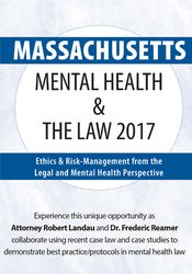 Robert Landau, Frederic G. Reamer - Massachusetts Mental Health & The Law 2017 - Ethics & Risk-Management from the Legal and Mental Health Perspective